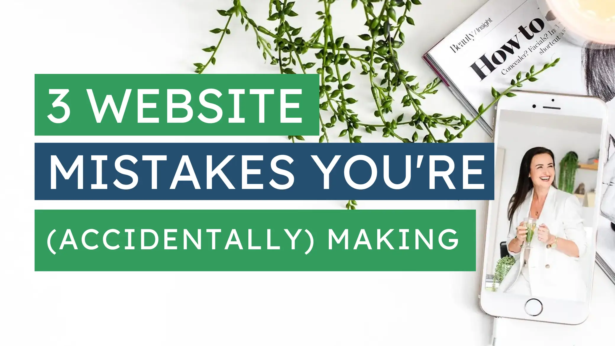 Graphic with the text "3 Website Mistakes You’re (Accidentally) Making" alongside a photo of Kelly Sparkes smiling and holding a drink, with greenery and a beauty magazine in the background.